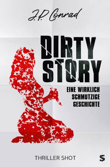 Cover von Dirty Story: Thriller Shot von J.P. Conrad