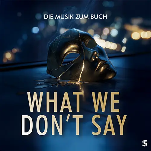 Cover von What We Don’t Say - Soundtrack zum Roman von Lilith Raven